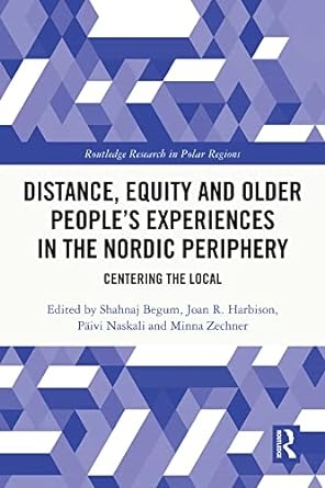 Distance, Equity and Older People’s Experiences in the Nordic Periphery Taylor & Francis Ltd