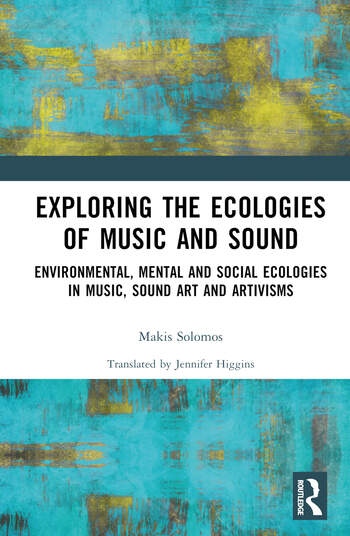 Exploring the Ecologies of Music and Sound Taylor & Francis Ltd