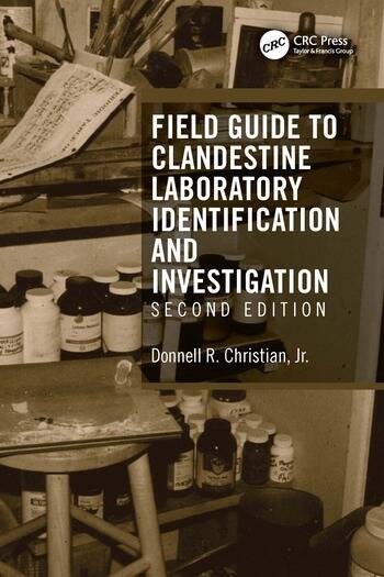 Field Guide to Clandestine Laboratory Identification and Investigation Taylor & Francis Ltd