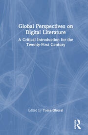 Global Perspectives on Digital Literature Taylor & Francis Ltd