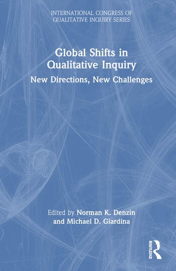 Global Shifts in Qualitative Inquiry Taylor & Francis Ltd