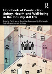 Handbook of Construction Safety, Health and Well-being in the Industry 4.0 Era Taylor & Francis Ltd