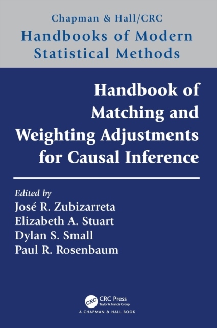 Handbook of Matching and Weighting Adjustments for Causal Inference Taylor & Francis Ltd