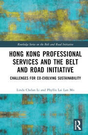Hong Kong Professional Services and the Belt and Road Initiative Taylor & Francis Ltd