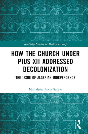 How the Church Under Pius XII Addressed Decolonization Taylor & Francis Ltd
