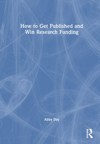 How to Get Published and Win Research Funding Taylor & Francis Ltd