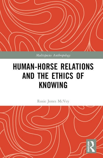 Human-Horse Relations and the Ethics of Knowing Taylor & Francis Ltd