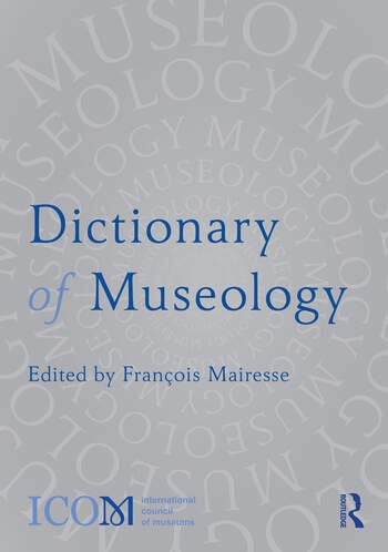 ICOM Dictionary of Museology Taylor & Francis Ltd