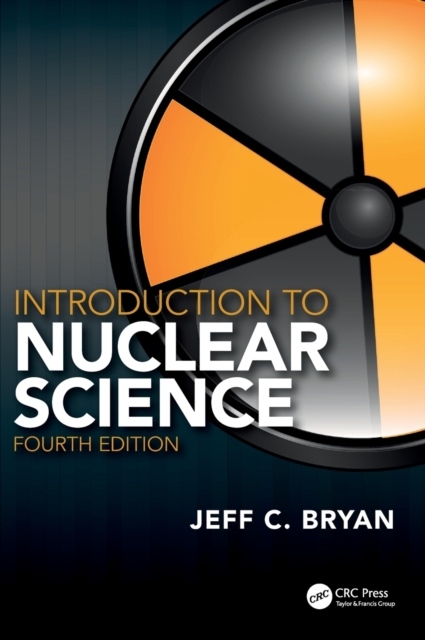 Introduction to Nuclear Science Taylor & Francis Ltd