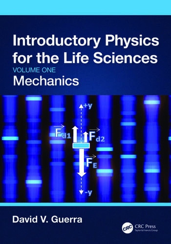 Introductory Physics for the Life Sciences: Mechanics (Volume One) Taylor & Francis Ltd