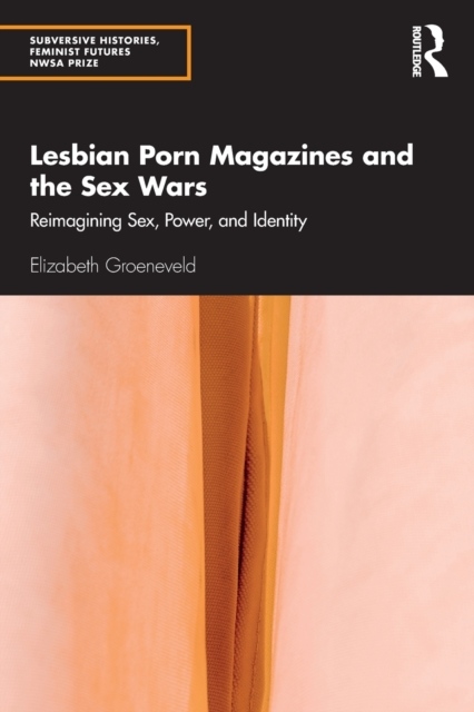 Lesbian Porn Magazines and the Sex Wars Taylor & Francis Ltd