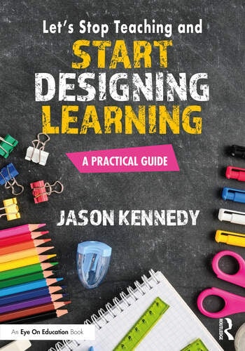 Let´s Stop Teaching and Start Designing Learning Taylor & Francis Ltd