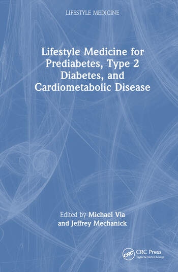 Lifestyle Medicine for Prediabetes, Type 2 Diabetes, and Cardiometabolic Disease Taylor & Francis Ltd