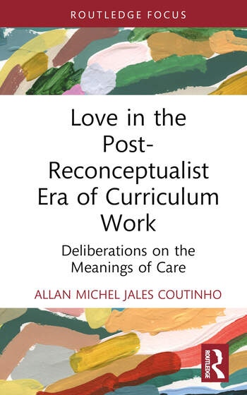 Love in the Post-Reconceptualist Era of Curriculum Work Taylor & Francis Ltd