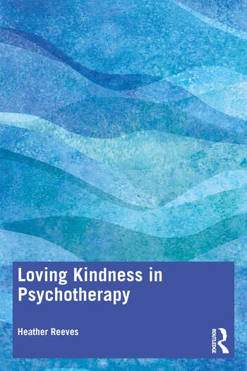 Loving Kindness in Psychotherapy Taylor & Francis Ltd