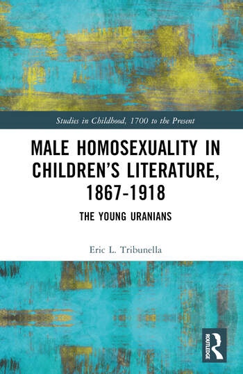 Male Homosexuality in Children’s Literature, 1867-1918 Taylor & Francis Ltd
