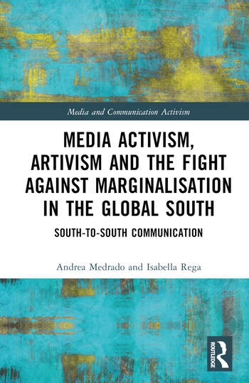 Media Activism, Artivism and the Fight Against Marginalisation in the Global South Taylor & Francis Ltd