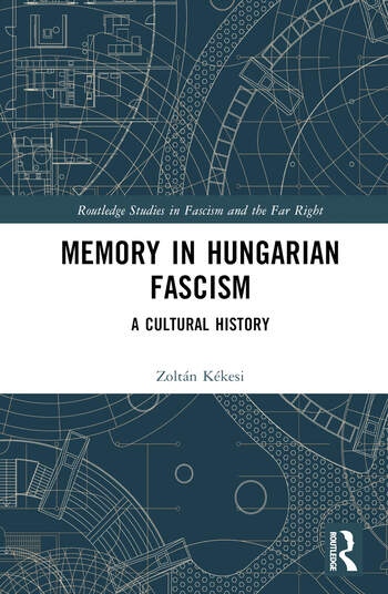 Memory in Hungarian Fascism Taylor & Francis Ltd