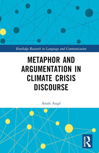 Metaphor and Argumentation in Climate Crisis Discourse Taylor & Francis Ltd
