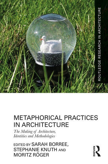 Metaphorical Practices in Architecture Taylor & Francis Ltd