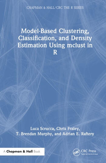 Model-Based Clustering, Classification, and Density Estimation Using mclust in R Taylor & Francis Ltd