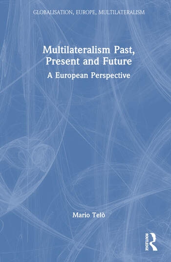 Multilateralism Past, Present and Future Taylor & Francis Ltd