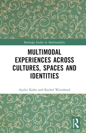 Multimodal Experiences Across Cultures, Spaces and Identities Taylor & Francis Ltd