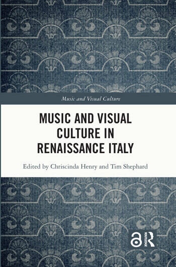 Music and Visual Culture in Renaissance Italy Taylor & Francis Ltd