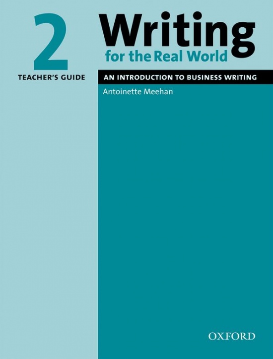 Writing for the Real World 2: An Introduction to Business Writing Teacher´s Guide Oxford University Press