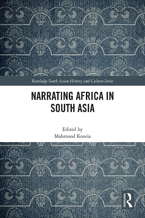 Narrating Africa in South Asia Taylor & Francis Ltd