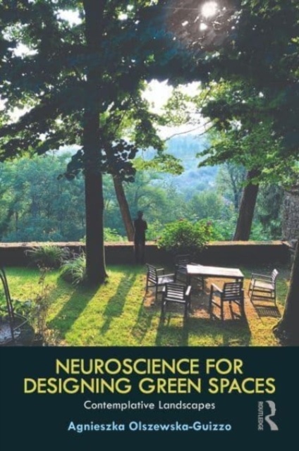 Neuroscience for Designing Green Spaces Taylor & Francis Ltd