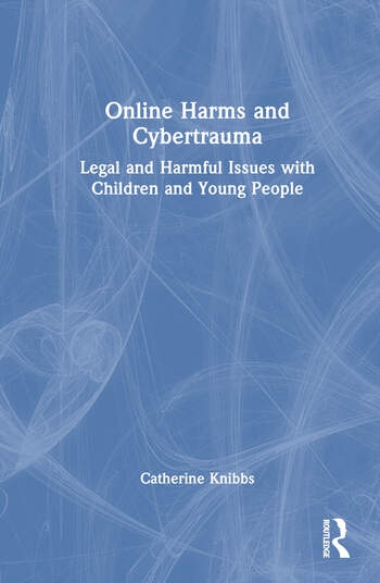 Online Harms and Cybertrauma Taylor & Francis Ltd