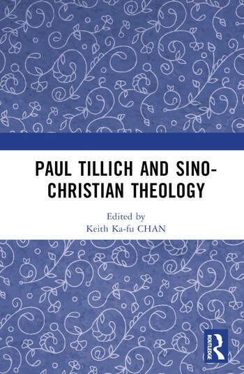 Paul Tillich and Sino-Christian Theology Taylor & Francis Ltd