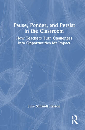 Pause, Ponder, and Persist in the Classroom Taylor & Francis Ltd