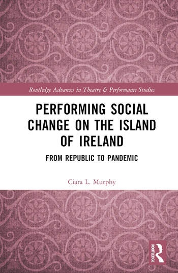 Performing Social Change on the Island of Ireland Taylor & Francis Ltd