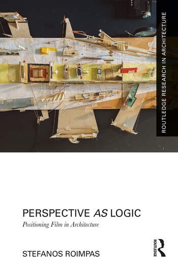 Perspective as Logic: Positioning Film in Architecture Taylor & Francis Ltd