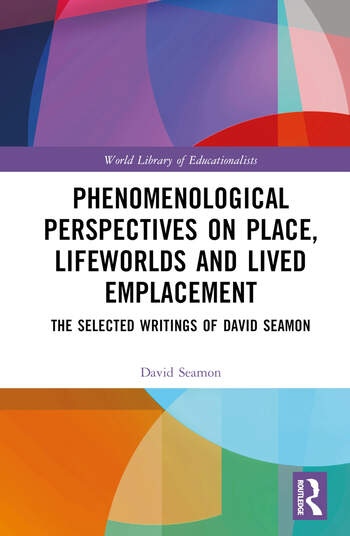 Phenomenological Perspectives on Place, Lifeworlds, and Lived Emplacement Taylor & Francis Ltd