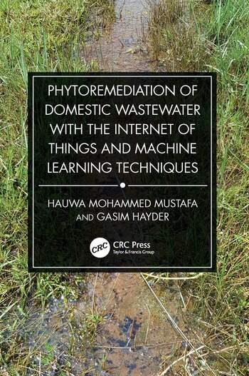 Phytoremediation of Domestic Wastewater with the Internet of Things and Machine Learning Techniques Taylor & Francis Ltd