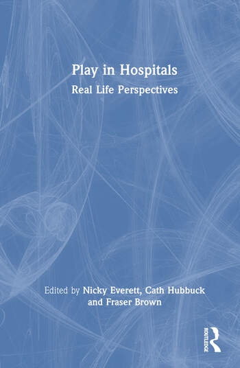 Play in Hospitals Taylor & Francis Ltd