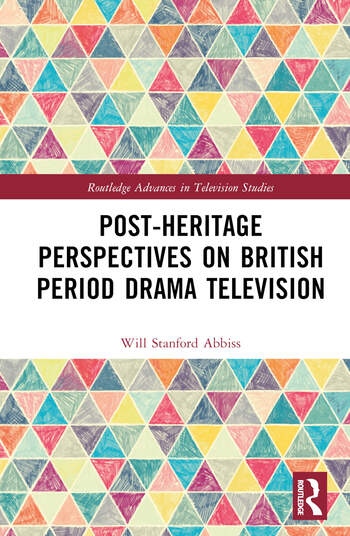 Post-heritage Perspectives on British Period Drama Television Taylor & Francis Ltd