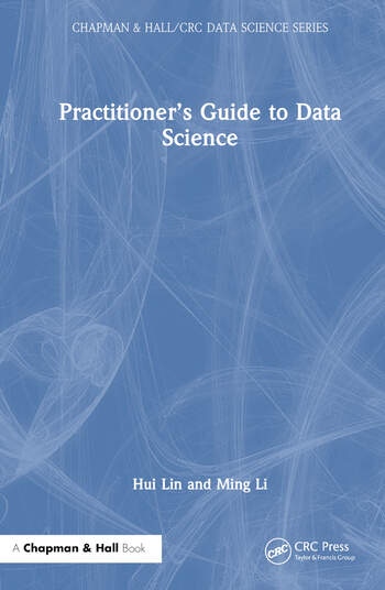 Practitioner’s Guide to Data Science Taylor & Francis Ltd