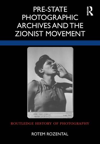 Pre-State Photographic Archives and the Zionist Movement Taylor & Francis Ltd