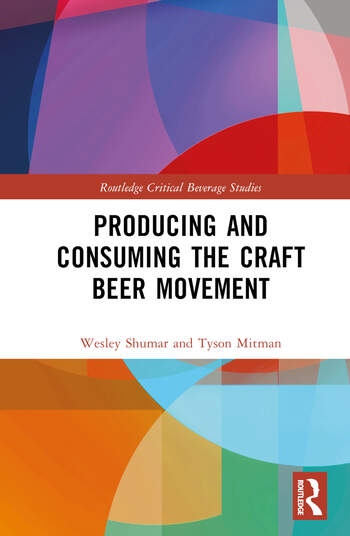 Producing and Consuming the Craft Beer Movement Taylor & Francis Ltd