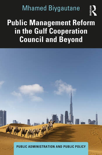 Public Management Reform in the Gulf Cooperation Council and Beyond Taylor & Francis Ltd