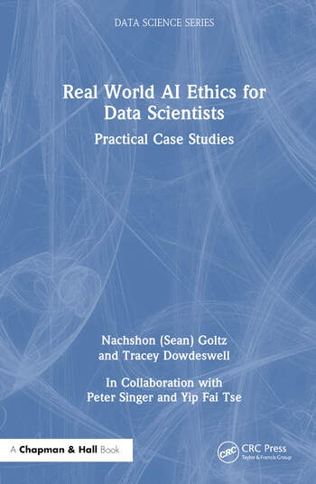 Real World AI Ethics for Data Scientists Taylor & Francis Ltd