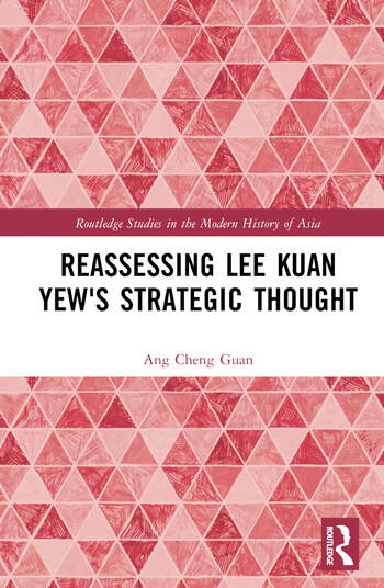 Reassessing Lee Kuan Yew´s Strategic Thought Taylor & Francis Ltd