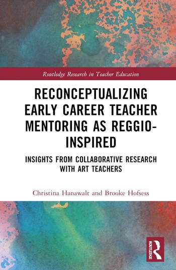 Reconceptualizing Early Career Teacher Mentoring as Reggio-Inspired Taylor & Francis Ltd