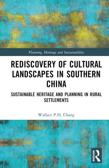 Rediscovery of Cultural Landscapes in Southern China Taylor & Francis Ltd