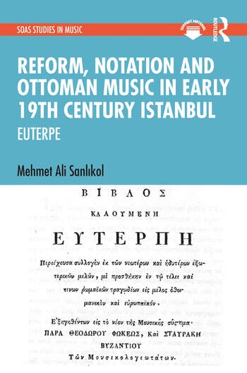 Reform, Notation and Ottoman music in Early 19th Century Istanbul Taylor & Francis Ltd