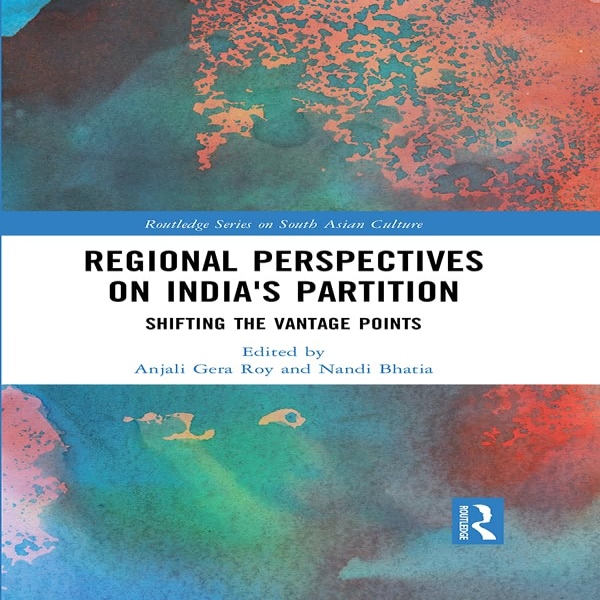 Regional perspectives on India´s Partition Taylor & Francis Ltd